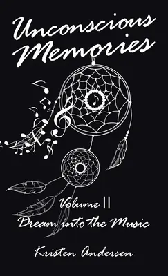Nevedomé spomienky II. zväzok: Sen do hudby - Unconscious Memories Volume II: Dream into the Music