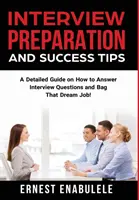 Príprava na pohovor a tipy na úspech: Podrobný návod, ako odpovedať na otázky na pohovore a získať prácu snov! - Interview Preparation and Success Tips: A Detailed Guide on How to Answer Interview Questions and Bag That Dream Job!