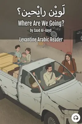 Kam ideme? Levantská arabčina (sýrska arabčina) - Where Are We Going?: Levantine Arabic Reader (Syrian Arabic)