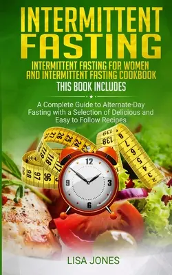 Prerušovaný pôst: 2 knihy v 1: Prerušovaný pôst pre ženy a kuchárska kniha o prerušovanom pôste - Intermittent Fasting: 2 Books In 1: Intermittent Fasting For Women And Intermittent Fasting Cookbook