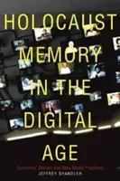 Pamäť holokaustu v digitálnom veku - príbehy preživších a nové mediálne postupy - Holocaust Memory in the Digital Age - Survivors' Stories and New Media Practices