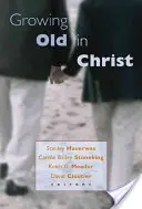 Starnutie v Kristovi - Growing Old in Christ