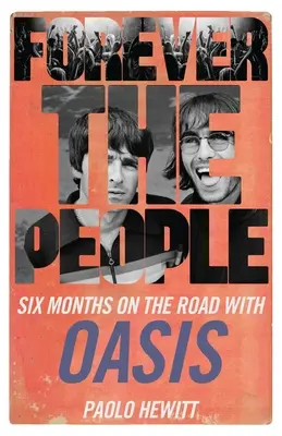 Navždy ľudia: Šesť mesiacov na cestách s Oasis - Forever the People: Six Months on the Road with Oasis