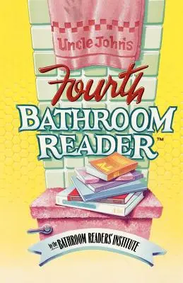 Štvrtá kúpeľňová čítanka strýčka Johna - Uncle John's Fourth Bathroom Reader