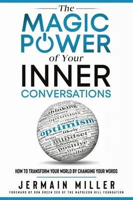 Magická sila vašich vnútorných rozhovorov: Ako zmeniť svoj svet zmenou svojich slov - The Magic Power of Your Inner Conversations: How To Transform Your World By Changing Your Words