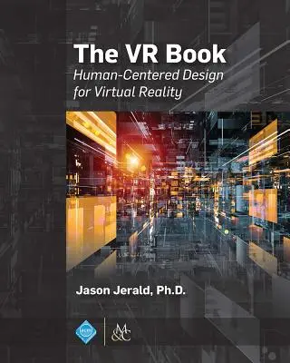 Kniha VR: Kniha VR: Dizajn zameraný na človeka pre virtuálnu realitu - The VR Book: Human-Centered Design for Virtual Reality