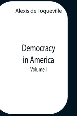 Demokracia v Amerike, 1. diel - Democracy In America, Volume 1