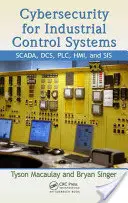 Kybernetická bezpečnosť pre priemyselné riadiace systémy: SCADA, DCS, PLC, HMI a SIS - Cybersecurity for Industrial Control Systems: SCADA, DCS, PLC, HMI, and SIS