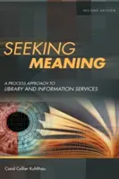 Hľadanie zmyslu: Procesný prístup ku knižničným a informačným službám - Seeking Meaning: A Process Approach to Library and Information Services