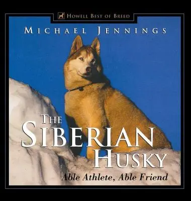Sibírsky husky: Hibuský husár - kniha: Schopný športovec, schopný priateľ - The Siberian Husky: Able Athlete, Able Friend