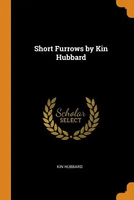 Krátke brázdy by Kin Hubbard - Short Furrows by Kin Hubbard