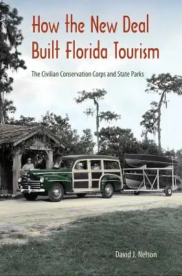 Ako New Deal vybudoval turistický ruch na Floride: Civilian Conservation Corps a štátne parky - How the New Deal Built Florida Tourism: The Civilian Conservation Corps and State Parks