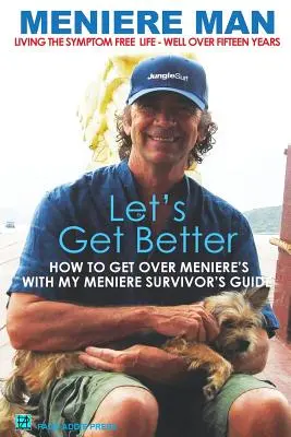 Meniere Man Zlepšime sa: Menierova choroba: Spomienky na Menierovu chorobu - Meniere Man Let's Get Better: A Memoir of Meniere's Disease