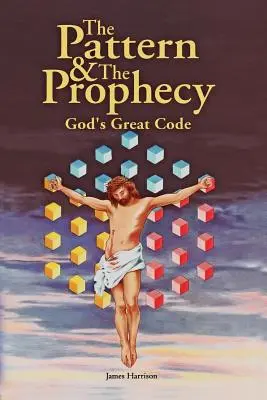 Vzor a proroctvo: Veľký Boží kód - The Pattern & the Prophecy: God's Great Code