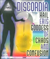 Discordia: Nech žije Eris, bohyňa chaosu a zmätku - Discordia: Hail Eris Goddess of Chaos and Confusion