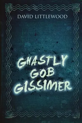 Strašidelný Gob Gissimer - Ghastly Gob Gissimer