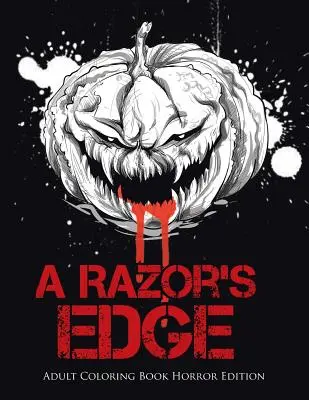 Hrana žiletky: Kniha na vyfarbovanie pre dospelých Hororové vydanie - A Razor's Edge: Adult Coloring Book Horror Edition