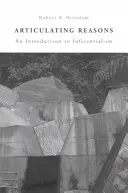 Artikulovanie dôvodov: Úvod do inferencializmu (revidované vydanie) - Articulating Reasons: An Introduction to Inferentialism (Revised)