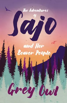 Dobrodružstvá Sajo a jej bobrieho ľudu - The Adventures of Sajo and Her Beaver People