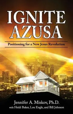 Zapáľte Azúzu: Pozícia pre novú Ježišovu revolúciu - Ignite Azusa: Positioning for a New Jesus Revolution