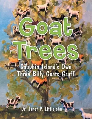 Kozie stromy: Tri kozliatka na Dauphin Islande (Three Billy Goats Gruff) - Goat Trees: Dauphin Island's Own Three Billy Goats Gruff