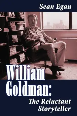 William Goldman: Váhavý rozprávač príbehov - William Goldman: The Reluctant Storyteller