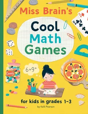 Parádne matematické hry slečny Brainovej: pre deti 1. - 3. ročníka - Miss Brain's Cool Math Games: for kids in grades 1-3