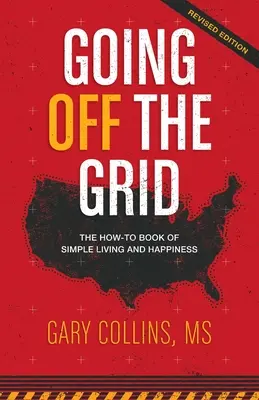 Žiť mimo siete: Ako žiť jednoducho a šťastne: Kniha o tom, ako žiť v ústraní (The How-To Book of Simple Living and Happiness) - Going Off The Grid: The How-To Book of Simple Living and Happiness