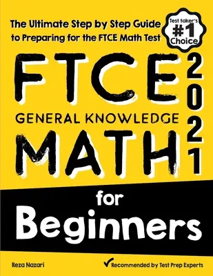Všeobecné vedomosti FTCE z matematiky pre začiatočníkov: Matematické testy FTCE pre žiakov základných škôl (The Ultimate Step by Step Guide to Preparing for the FTCE Math Test) - FTCE General Knowledge Math for Beginners: The Ultimate Step by Step Guide to Preparing for the FTCE Math Test