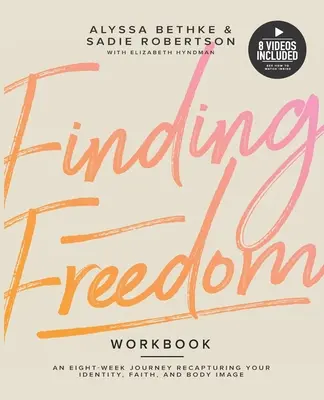 Nájsť slobodu: Vydajte sa na 8-týždňovú cestu za znovuzískaním svojej identity, viery a telesného vzhľadu. - Finding Freedom: An 8 Week Journey Recapturing Your Identity, Faith and Body Image