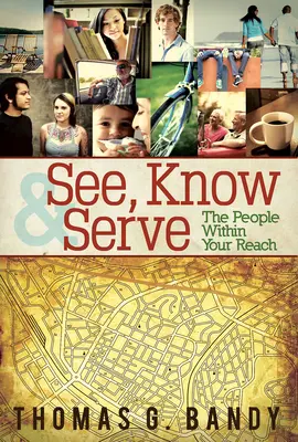 Vidieť, spoznať a slúžiť ľuďom na dosah - See, Know & Serve the People Within Your Reach