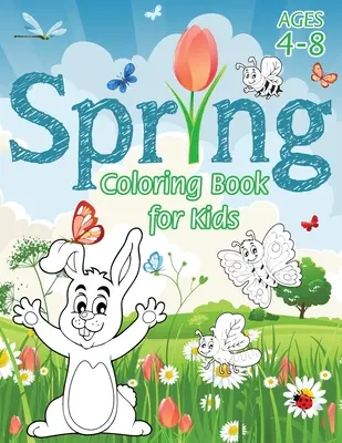 Jarné maľovanky pre deti: (vek 4-8 rokov) s jedinečnými stránkami na vyfarbovanie! (Kniha ročných období a aktivít pre deti) (Engage Books (Activities)) - Spring Coloring Book for Kids: (Ages 4-8) With Unique Coloring Pages! (Seasons Coloring Book & Activity Book for Kids) (Engage Books (Activities))