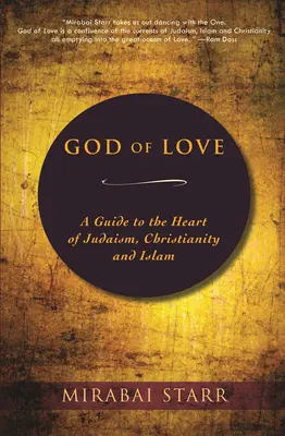 Boh lásky: Láska: Sprievodca po srdci judaizmu, kresťanstva a islamu - God of Love: A Guide to the Heart of Judaism, Christianity and Islam