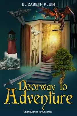 Brána k dobrodružstvu: Krátke príbehy pre deti - Doorway to Adventure: Short Stories for Children