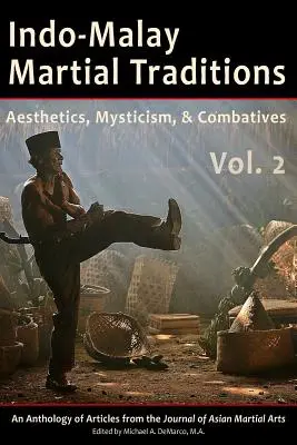 Indomalajské bojové tradície, zv. 2: Estetika, mystika a bojové umenie - Indo-Malay Martial Traditions, Vol. 2: Aesthetics, Mysticism, & Combatives