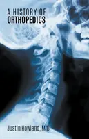 Dejiny ortopédie - A History of Orthopedics