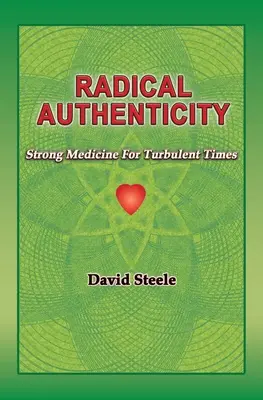 Radikálna autenticita: Silná medicína pre turbulentné časy - Radical Authenticity: Strong Medicine For Turbulent Times