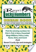 Havranova kniha snov o šťastných číslach: Jediná kniha o lotérii, ktorú budete potrebovať - Raven's Lucky Numbers Dream Book: The Only Lottery Book You'll Ever Need