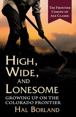 Vysoko, široko a osamelo: Vyrastanie na coloradskej hranici - High, Wide and Lonesome: Growing Up on the Colorado Frontier