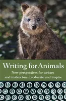 Písanie pre zvieratá: Nové perspektívy pre spisovateľov a inštruktorov na vzdelávanie a inšpiráciu - Writing for Animals: New perspectives for writers and instructors to educate and inspire