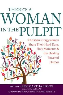 Na kazateľnici je žena: Kresťanské duchovné sa delia o svoje ťažké dni, sväté chvíle a liečivú silu humoru - There's a Woman in the Pulpit: Christian Clergywomen Share Their Hard Days, Holy Moments and the Healing Power of Humor