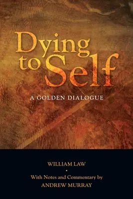 Zomieranie sebe samému: Zlatý dialóg - Dying to Self: A Golden Dialogue