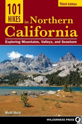 101 túr v severnej Kalifornii: Vyznávanie hôr, údolí a morského pobrežia - 101 Hikes in Northern California: Exploring Mountains, Valleys, and Seashore