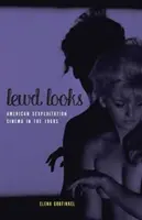 Oplzlé pohľady: Americký sexploatačný film v 60. rokoch 20. storočia - Lewd Looks: American Sexploitation Cinema in the 1960s