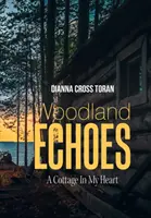 Ozveny lesov: Chalúpka v mojom srdci - Woodland Echoes: A Cottage in My Heart