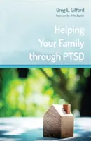 Pomoc rodine pri riešení posttraumatickej stresovej poruchy - Helping Your Family through PTSD
