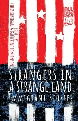 Cudzinci v cudzej krajine: Príbehy prisťahovalcov - Strangers in a Strange Land: Immigrant Stories
