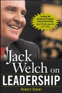 Jack Welch o vodcovstve: Skrátené vydanie knihy Jack Welch a cesta GE - Jack Welch on Leadership: Abridged from Jack Welch and the GE Way