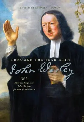 Cez rok s Johnom Wesleym: 365 denných čítaní od Johna Wesleyho - Through the Year with John Wesley: 365 Daily Readings from John Wesley