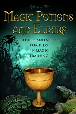 Magické elixíry a lektvary - recepty a kúzla pre deti v magickom výcviku - Magic Potions and Elixirs - Recipes and Spells for Kids in Magic Training